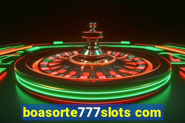 boasorte777slots com